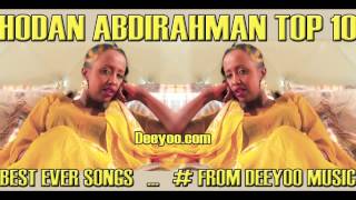 HODAN ABDIRAHMAN TOP 10 TEN HEESO BY DEEYOO [upl. by Healy94]