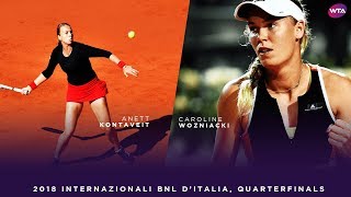 Anett Kontaveit vs Caroline Wozniacki  2018 Internazionali BNL dItalia Quarterfinals [upl. by Denni]