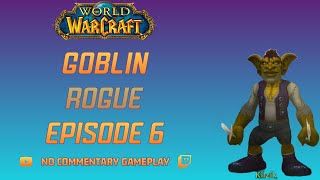 World of Warcraft Playthrough Goblin Rogue Ep 6 [upl. by Weihs]