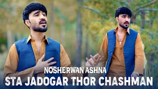 Pashto New Song 2024  Nosherwan ashna  Sta Jadogar Thor Chashman  Official Video Song [upl. by Maeve]