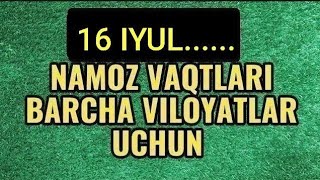 16 IYUL namoz vaqtlari  5 mahal namoz vaqtlari  kunlik namoz vaqtlari  кунлик намоз вактлари [upl. by Rollins]