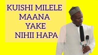 KUISHI MILELE HIVI MAANA YAKE NI NINI [upl. by Constantina]