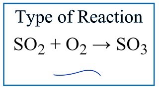 Type of Reaction for SO2  O2  SO3 [upl. by Adnor640]