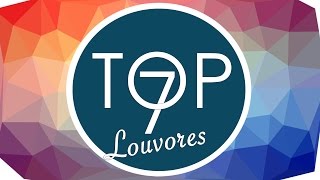 TOP 7 LOUVORES Os Melhores de Todos os Tempos [upl. by Yelyab]