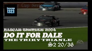 Tricky Triangle Do it for Dale Nascar Thunder 2004 S2 2036 [upl. by Zoubek]