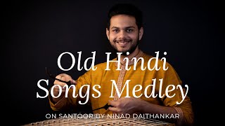 Old Hindi Songs Medley  Santoor  Ninad Daithankar santoor [upl. by Ojimmas]