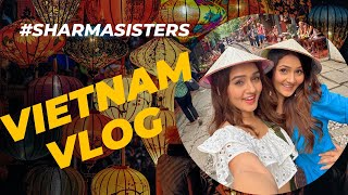 Vietnam Vlog  Travel Vlog  Sharma Sisters  Tanya Sharma  Krittika M Sharma [upl. by Pauli556]