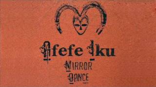 Afefe Iku  Mirror Dance [upl. by Hinze]