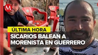 En Guerrero es asesinado el morenista Ricardo Taja Ramírez [upl. by Whitby]