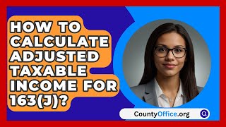 How To Calculate Adjusted Taxable Income For 163J  CountyOfficeorg [upl. by Leora]