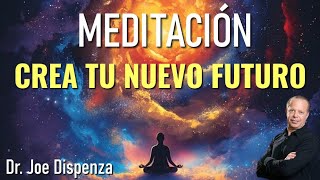 MEDITACION CREA TU NUEVO FUTURO 🧘‍♂️ DR JOE DISPENZA [upl. by Meean]