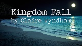 Kingdom Fall  Claire Wyndham lyrics [upl. by Annice56]