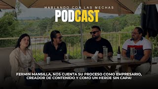 Hablando con Las Mechas  El de los tacos de asada  Fermin Mansilla  Onceavo episodio [upl. by Lytton766]