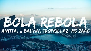 Anitta J Balvin Tropkillaz MC Zaac  Bola Rebola LetraLyrics [upl. by Olympie]