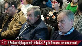 A Bari consiglio generale della Cisl Puglia focus sui metalmeccanici [upl. by Aynahs]