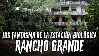 7 Fantasmas de la ESTACIÓN BIOLÓGICA RANCHO GRANDE Historia y Relatos [upl. by Kerri]