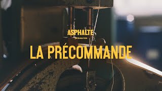 ASPHALTE PRÉSENTE  La Précommande [upl. by Pembroke]