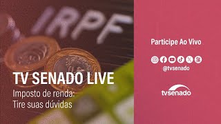 Imposto de Renda como declarar e o que pode mudar TV Senado Live tira dúvidas  17524 [upl. by Ramal]