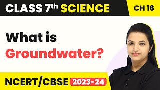 Class 7 Science Chapter 16  What Is Groundwater  Water A Precious Resource [upl. by Pan569]