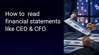 How to read financials statements like CEO amp CFO [upl. by Eidnarb753]