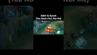 Mobile Legends  Edith Vs DyrothYou Atack First Not Me [upl. by Eimrej79]