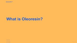 What is Oleoresin [upl. by Ettenrahc500]