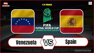 Spain vs Venezuela  FIFA Futsal World Cup 2024  18 Finals  Futsal Live Score Update today [upl. by Ardnovahs]