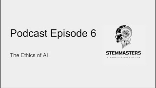 The Ethics of AI  STEMMasters Podcast Episode 6 [upl. by Eilak]