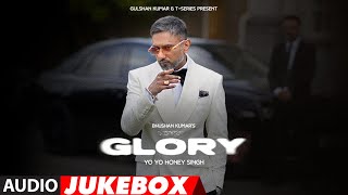 GLORY FULL ALBUM YoYoHoneySingh  BHUSHAN KUMAR [upl. by Weldon491]