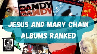 Jesus and Mary Chain Albums Ranked [upl. by Liddy279]