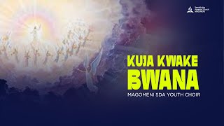 MAGOMENI YOUTH CHOIR  KUJA KWAKE BWANA [upl. by Geoff]