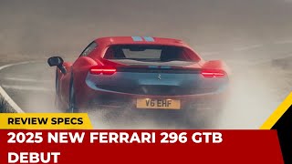 2025 New Ferrari 296 GTB Debut [upl. by Rratsal]