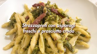 Strozzapreti con asparagi freschi e prosciutto crudo [upl. by Elo258]