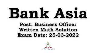 Bank Asia Limited Post Business Officer Written Math Solution Exam Date 25032022 [upl. by Wenoa110]