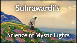 Suhrawardis Science of Mystic Lights [upl. by Ycinuq]