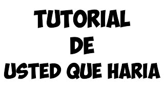 Tutorial de Usted que haria Diego verdaguer [upl. by Ongineb]