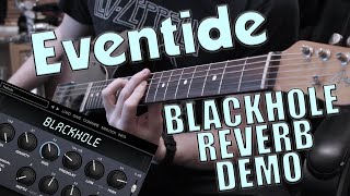 Eventide  Blackhole Reverb  Guitar Demo Ambient Plugin [upl. by Elga330]