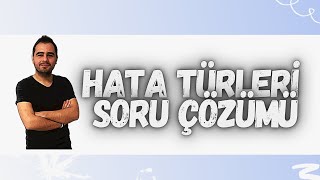 HATA TÜRLERİ SORU ÇÖZÜMÜ1 [upl. by Inoj]