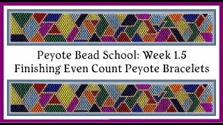 Even Count Peyote Stitch  Peyote Bead School  Finishing Bracelets [upl. by Airotna17]