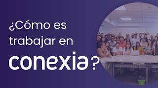 ¿Cómo es trabajar en Conexia [upl. by Campbell]