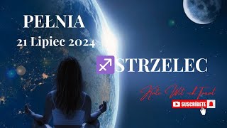 ♐ STRZELECPełniaczytanie 21 lipiec 2024 [upl. by Lemrej]