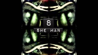 8house  SHE MAN [upl. by Atinreb]