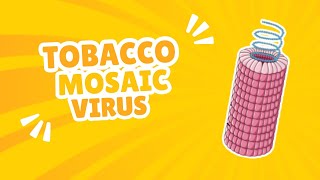 Tobacco Mosaic Virus [upl. by Torie]