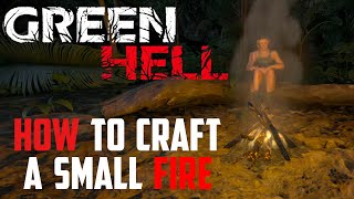 How To Craft A Small Fire  Green Hell [upl. by Trudie]