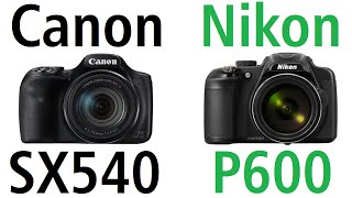 Canon PowerShot SX540 HS vs Nikon Coolpix P600 [upl. by Burty]