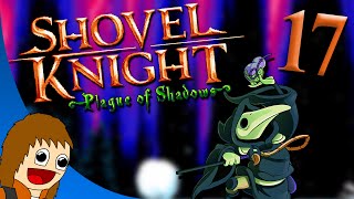 Shovel Knight Plague of Shadows Tiny Tim Got Out of His Cage  Part 17 [upl. by Elene]