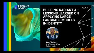 Radiant Logic Webinar Building Radiant AI Lessons Learned on Applying LLMs in Identity [upl. by Atin678]