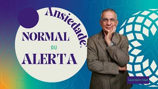 Ansiedade Normal ou Sinal de Alerta Descubra Como Lidar  Lacordaire Faiad [upl. by Enyleuqcaj]