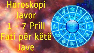 Horoskopi Javor 1  7 Prill Fati për këtë Jave 🍀🙏🏻❤️ 2024 viral [upl. by Shargel]