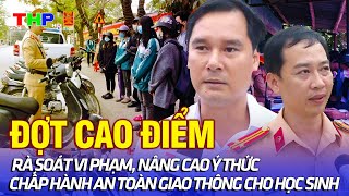 Đợt cao điểm rà soát vi phạm nâng cao ý thức chấp hành an toàn giao thông cho học sinh [upl. by Croft746]